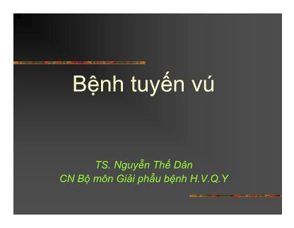 Bài giảng Bệnh tuyến vú - TS. Nguyễn Thế Dân