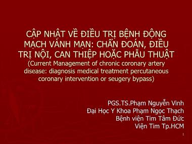 Bài giảng Cập nhật về điều trị bệnh động mạch vành mạn: chẩn đoán, điều trị nội, can thiệp hoặc phẫu thuật - PGS.TS.Phạm Nguyễn Vinh