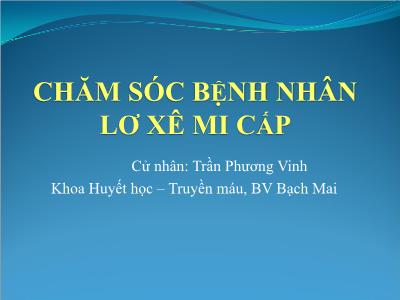 Bài giảng Chăm sóc bệnh nhân lơ xê mi cấp - Trần Phương Vinh