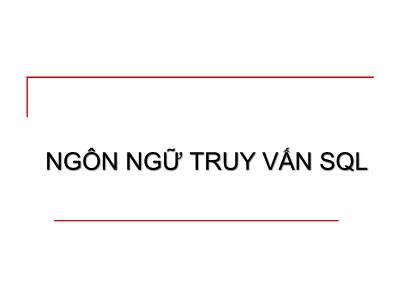 Bài giảng Cơ sở dữ liệu - Bài 2: Ngôn ngữ truy vấn SQL