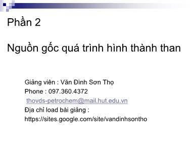 Bài giảng Công nghệ chuyển hóa than - Phần 2: Nguồn gốc quá trình hình thành than - Văn Đình Sơn Thọ