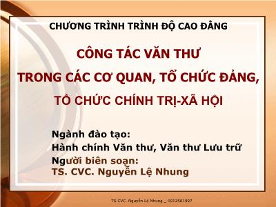 Bài giảng Công tác văn thư trong các cơ quan, tổ chức đảng, tổ chức chính trị-Xã hội - TS. CVC. Nguyễn Lệ Nhung