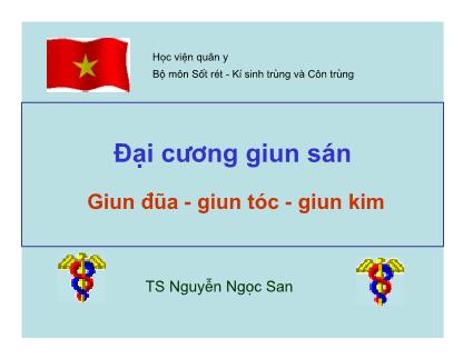 Bài giảng Đại cương giun sán Giun đũa-Giun tóc-Giun kim - TS Nguyễn Ngọc San