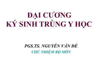 Bài giảng Đại cương ký sinh trùng y học - PGS.TS. Nguyễn Văn Đề