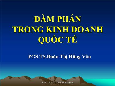 Bài giảng Đàm phán trong kinh doanhquốc tế - Chương 1: Giới thiệu môn học - PGS.TS.Đoàn Thị Hồng Vân