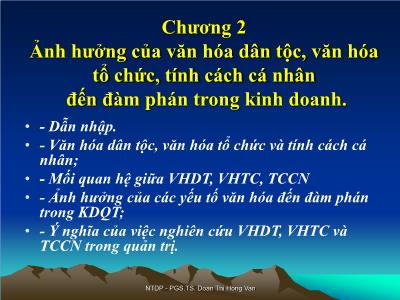 Bài giảng Đàm phán trong kinh doanhquốc tế - Chương 2: Ảnh hưởng của văn hóa dân tộc, văn hóa tổ chức, tính cách cá nhân đến đàm phán trong kinh doanh - PGS.TS.Đoàn Thị Hồng Vân