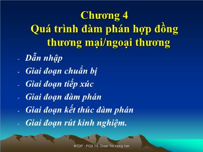 Bài giảng Đàm phán trong kinh doanhquốc tế - Chương 4: Quá trình đàm phán hợp đồng thương mại/ngoại thương - PGS.TS.Đoàn Thị Hồng Vân