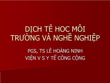 Bài giảng Dịch tễ hoc môi trường và nghề nghiệp - PGS. TS. Lê Hoàng Ninh