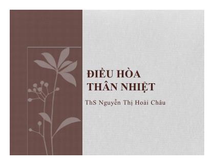 Bài giảng Điều hòa thân nhiệt - ThS Nguyễn Thị Hoài Châu