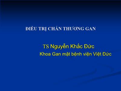 Bài giảng Điều trị chấn thương gan - TS Nguyễn Khắc Đức