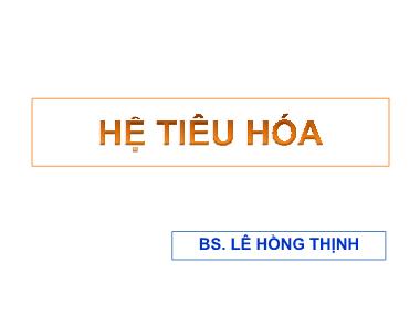 Bài giảng Hệ tiêu hóa - Lê Hồng Thịnh