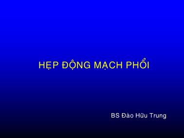 Bài giảng Hẹp động mạch phổ - Đào Hữu Trung