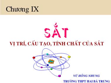 Bài giảng Hóa học - Chương IX: Sắt. Vị trí cấu tạo tính chất của sắt