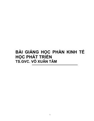 Bài giảng học phần Kinh tế học phát triển - TS. Võ Xuân Tâm