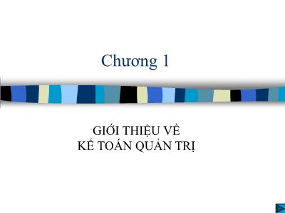 Bài giảng Kế toán quản trị - Chương 1: Giới thiệu về kế toán quản trị