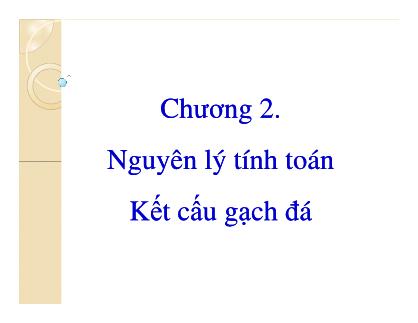 Bài giảng Kết cấu gạch đá - Chương 2: Nguyên lý tính toán kết cấu gạch đá