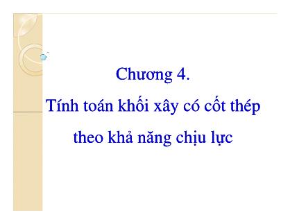 Bài giảng Kết cấu gạch đá - Chương 4: Tính toán khối xây có cốt thép theo khả năng chịu lực