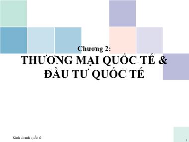 Bài giảng Kinh doanh quốc tế - Chương 2: Thương mại quốc tế & đầu tư quốc tế