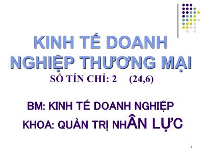 Bài giảng Kinh tế doanh nghiệp thương mại - Chương 1: Doanh nghiệp thương mại trong nền kinh tế thị trường