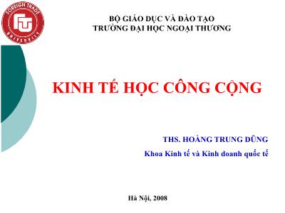 Bài giảng Kinh tế học công cộng - Chương I: Vai trò của chính phủ trong nền kinh tế thị trường và nhập môn kinh tế học công cộng - ThS. Hoàng Trung Dũng