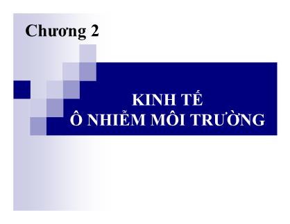 Bài giảng Kinh tế môi trường - Chương 2: Kinh tế ô nhiễm môi trường - Ngô Văn Mẫn