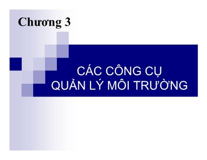 Bài giảng Kinh tế môi trường - Chương 3: Các công cụ quản lý môi trường - Ngô Văn Mẫn