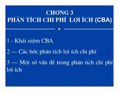 Bài giảng Kinh tế môi trường - Chương 3: Phân tích Chi phí-Lợi ích (CBA)