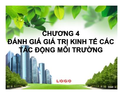 Bài giảng Kinh tế môi trường - Chương 4: Đánh giá kinh tế các tác động môi trường