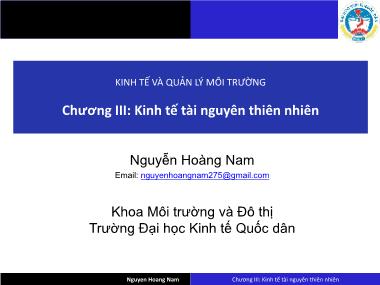 Bài giảng Kinh tế và quản lý môi trường - Chương III: Kinh tế tài nguyên thiên nhiên - Nguyễn Hoàng Nam