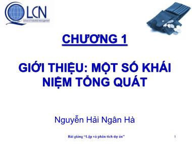 Bài giảng Lập và phân tích dự án - Chương 1: Giới thiệu một số khái niệm tổng quát - Nguyễn Hải Ngân Hà