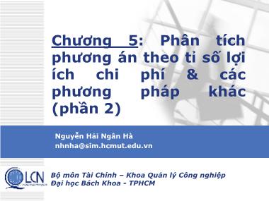 Bài giảng Lập và phân tích dự án - Chương 5: Phân tích phương án theo tỉ số lợi ích chi phí & các phương pháp khác - Nguyễn Hải Ngân Hà (Phần 2)