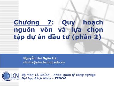 Bài giảng Lập và phân tích dự án - Chương 7: Quy hoạch nguồn vốn và lựa chọn tập dự án đầu tư - Nguyễn Hải Ngân Hà (Phần 2)