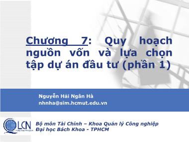 Bài giảng Lập và phân tích dự án - Chương 7: Quy hoạch nguồn vốn và lựa chọn tập dự án đầu tư - Nguyễn Hải Ngân Hà (Phần 1)