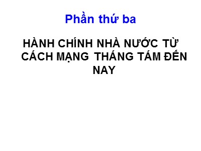 Bài giảng Lịch sử hành chính Nhà nước Việt Nam - Phần 3, Chương 8: Hành chính Nhà nước từ năm 1975 đến nay