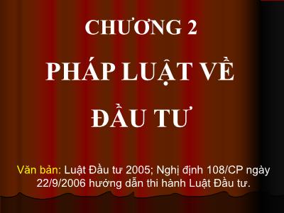 Bài giảng Luật kinh doanh - Chương II: Pháp luật về đầu tư