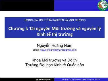 Bài giảng Lượng giá kinh tế tài nguyên và môi trường - Chương I: Tài nguyên Môi trường và nguyên lý Kinh tế thị trường - Nguyễn Hoàng Nam