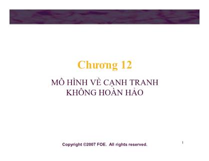 Bài giảng Lý thuyết kinh tế học vi mô - Chương 12:  Mô hình về cạnh tranh không hoàn hảo - Đinh Thiện Đức