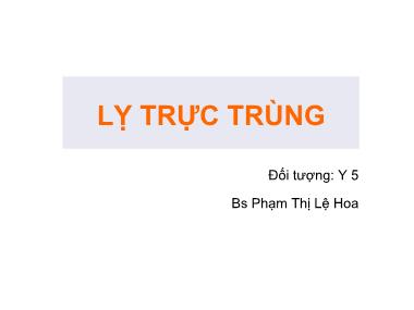 Bài giảng Lỵ trực trùng - Phạm Thị Lệ Hoa