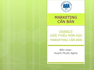 Bài giảng Marketing căn bản - Chương 0: Giới thiệu môn học marketing căn bản - Huỳnh Phước Nghĩa