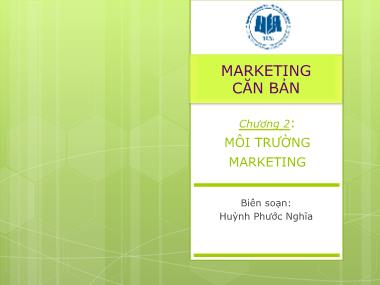 Bài giảng Marketing căn bản - Chương 2: Môi trường marketing - Huỳnh Phước Nghĩa