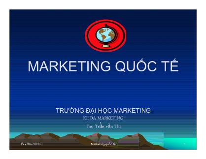 Bài giảng Marketing quốc tế - Chương 10: Tổ chức marketing quốc tế của một doanh nghiệp - Ths. Trần văn Thi