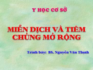 Bài giảng Miễn dịch và tiêm chủng mở rộng - Nguyễn Văn Thịnh