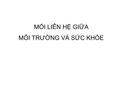 Bài giảng Mối liên hệ giữa môi trường và sức khỏe