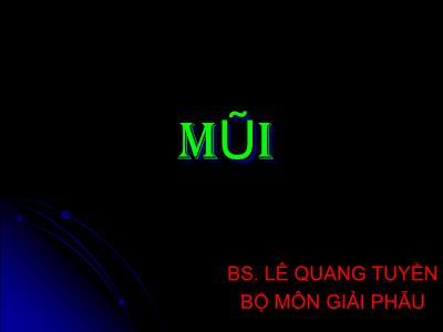 Bài giảng môn Giải phẫu: Mũi - Lê Quang Tuyền