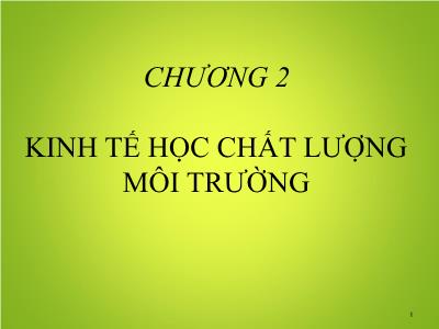 Bài giảng môn Kinh tế môi trường - Chương 2: Kinh tế học chất lượng môi trường