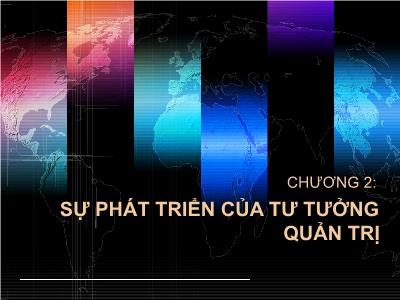 Bài giảng môn Quản trị học - Chương 2: Sự phát triển của tư tưởng quản trị