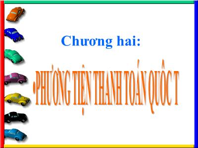 Bài giảng môn Thanh toán quốc tế - Chương hai: Phương tiện thanh toán quốc tế - Ths Võ Thị Tuyết Anh