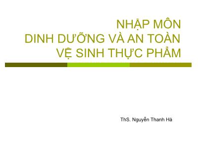 Bài giảng Nhập môn dinh dưỡng và an toàn vệ sinh thực phẩm - ThS. Nguyễn Thanh Hà