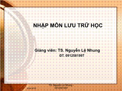 Bài giảng Nhập môn lưu trữ học - Chương I: Tài liệu lưu trữ - TS. Nguyễn Lệ Nhung