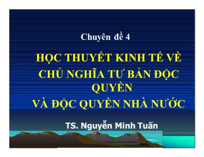 Bài giảng Những nguyên lý cơ bản của chủ nghĩa Mác-Lênin - Chuyên đề 3: Học thuyết kinh tế về chủ nghĩa tư bản độc quyền và độc quyền nhà nước